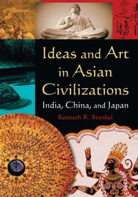 Stunkel | Ideas and Art in Asian Civilizations | Buch | 978-0-7656-2541-0 | sack.de