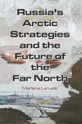 Laruelle |  Russia's Arctic Strategies and the Future of the Far North | Buch |  Sack Fachmedien
