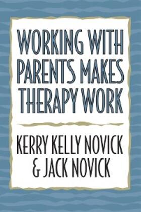 Novick |  Working with Parents Makes Therapy Work | eBook | Sack Fachmedien