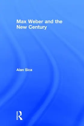 Sica |  Max Weber and the New Century | Buch |  Sack Fachmedien