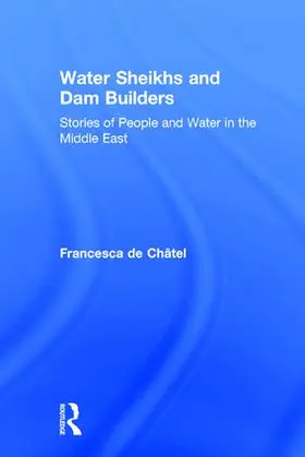 de Chatel |  Water Sheikhs and Dam Builders | Buch |  Sack Fachmedien