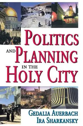 Auerbach / Sharkansky |  Politics and Planning in the Holy City | Buch |  Sack Fachmedien