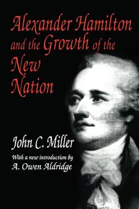 Miller |  Alexander Hamilton and the Growth of the New Nation | Buch |  Sack Fachmedien