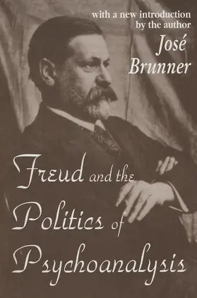 Brunner |  Freud and the Politics of Psychoanalysis | Buch |  Sack Fachmedien