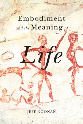 Noonan |  Embodiment and the Meaning of Life | eBook | Sack Fachmedien