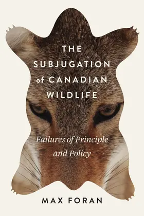 Foran |  The Subjugation of Canadian Wildlife | eBook | Sack Fachmedien