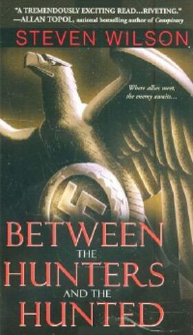 Wilson |  Between The Hunters And The Hunted | eBook | Sack Fachmedien