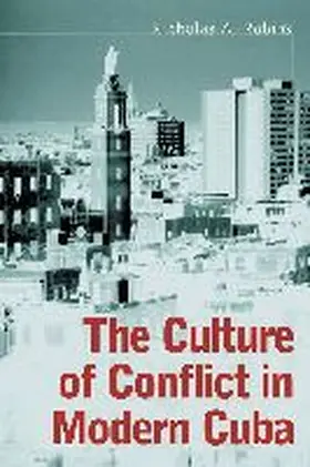 Robins |  The Culture of Conflict in Modern Cuba | Buch |  Sack Fachmedien