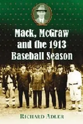 Adler |  Mack, McGraw and the 1913 Baseball Season | Buch |  Sack Fachmedien
