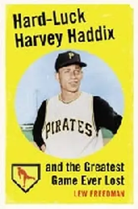 Freedman |  Hard-Luck Harvey Haddix and the Greatest Game Ever Lost | Buch |  Sack Fachmedien