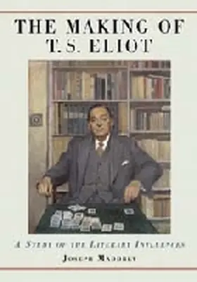 Maddrey |  The Making of T.S. Eliot | Buch |  Sack Fachmedien