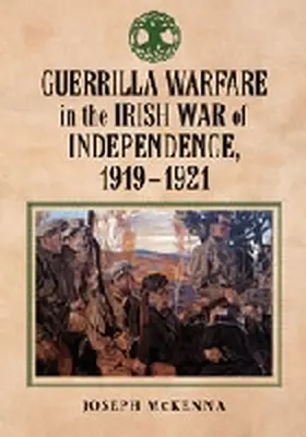 Mckenna |  Guerrilla Warfare in the Irish War of Independence, 1919-1921 | Buch |  Sack Fachmedien