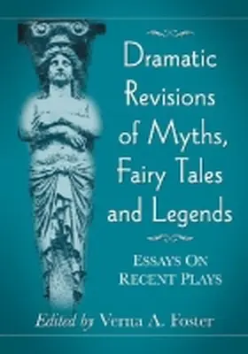 Foster |  Dramatic Revisions of Myths, Fairy Tales and Legends | Buch |  Sack Fachmedien