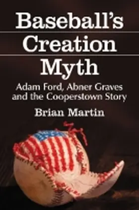 Martin |  Baseball's Creation Myth | Buch |  Sack Fachmedien