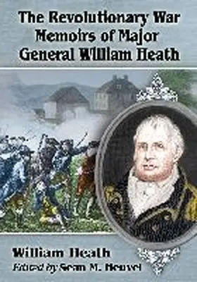 Heath |  The Revolutionary War Memoirs of Major General William Heath | Buch |  Sack Fachmedien