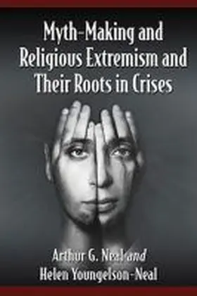 Neal / Youngelson-Neal |  Myth-Making and Religious Extremism and Their Roots in Crises | Buch |  Sack Fachmedien