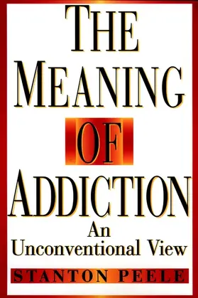 Peele |  The Meaning of Addiction | Buch |  Sack Fachmedien
