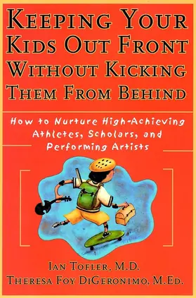 Tofler / DiGeronimo |  Keeping Your Kids Out Front Without Kicking Them from Behind | Buch |  Sack Fachmedien