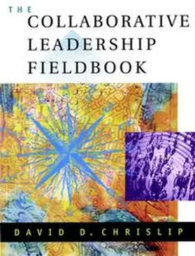Chrislip |  The Collaborative Leadership Fieldbook | eBook | Sack Fachmedien