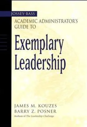 Kouzes / Posner |  The Jossey-Bass Academic Administrator's Guide to Exemplary Leadership | eBook | Sack Fachmedien