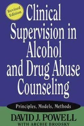 Powell / Brodsky |  Clinical Supervision in Alcohol and Drug Abuse Counseling | eBook | Sack Fachmedien