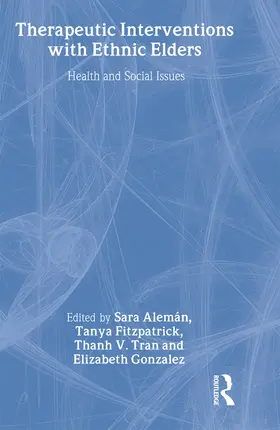 Aleman / Fitzpatrick / Tran |  Therapeutic Interventions with Ethnic Elders | Buch |  Sack Fachmedien