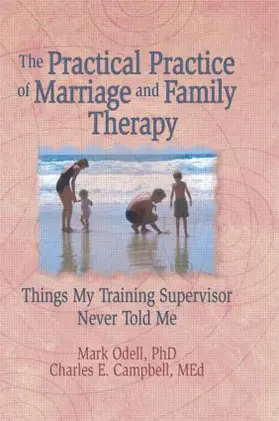 Trepper / Odell / Campbell |  The Practical Practice of Marriage and Family Therapy | Buch |  Sack Fachmedien