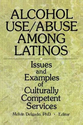 Delgado |  Alcohol Use/Abuse Among Latinos | Buch |  Sack Fachmedien