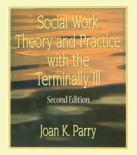 Parry |  Social Work Theory and Practice with the Terminally Ill | Buch |  Sack Fachmedien