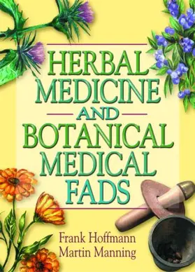 Hoffmann / Manning |  Herbal Medicine and Botanical Medical Fads | Buch |  Sack Fachmedien