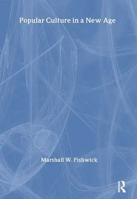 Fishwick |  Popular Culture in a New Age | Buch |  Sack Fachmedien