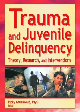 Greenwald |  Trauma and Juvenile Delinquency | Buch |  Sack Fachmedien