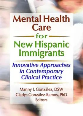 Finlayson / Gonzalez / Gonzalez-Ramos |  Mental Health Care for New Hispanic Immigrants | Buch |  Sack Fachmedien