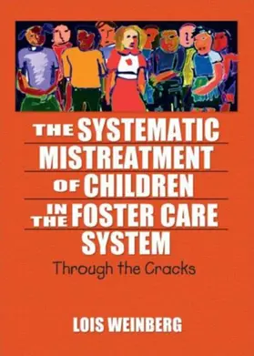 Weinberg |  The Systematic Mistreatment of Children in the Foster Care System | Buch |  Sack Fachmedien