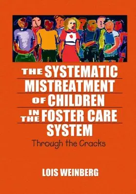 Weinberg |  The Systematic Mistreatment of Children in the Foster Care System | Buch |  Sack Fachmedien