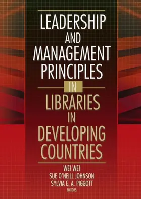 Wei / O'Neill Johnson |  Leadership and Management Principles in Libraries in Developing Countries | Buch |  Sack Fachmedien