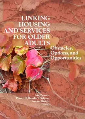 Pynoos / Hollander Feldman / Ahrens |  Linking Housing and Services for Older Adults | Buch |  Sack Fachmedien