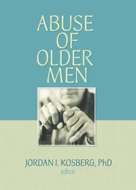 Kosberg | Abuse of Older Men | Buch | 978-0-7890-3542-4 | www2.sack.de