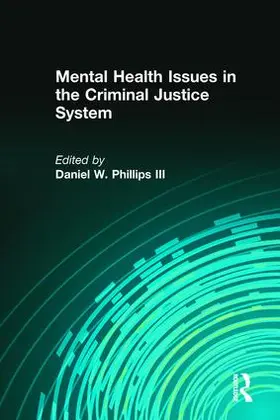 Phillips / Phillips III |  Mental Health Issues in the Criminal Justice System | Buch |  Sack Fachmedien