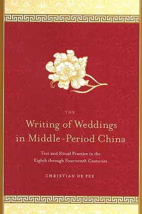 de Pee |  The Writing of Weddings in Middle-Period China | eBook | Sack Fachmedien