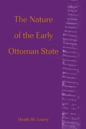 Lowry |  The Nature of the Early Ottoman State | eBook | Sack Fachmedien