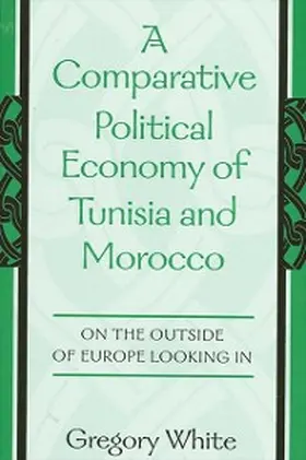 White |  A Comparative Political Economy of Tunisia and Morocco | eBook | Sack Fachmedien