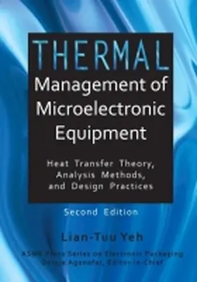 Yeh |  Thermal Management of Microelectronic Equipment Heat Transfer Theory Analysis Methods, and Design Practices, 2nd edition | Buch |  Sack Fachmedien