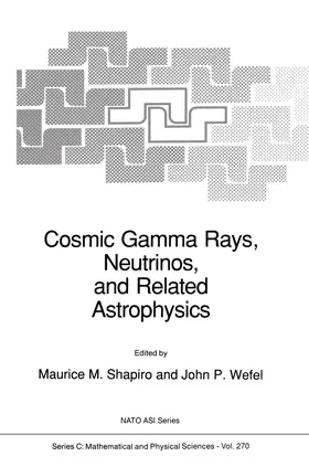 Shapiro / Wefel |  Cosmic Gamma Rays, Neutrinos, and Related Astrophysics | Buch |  Sack Fachmedien