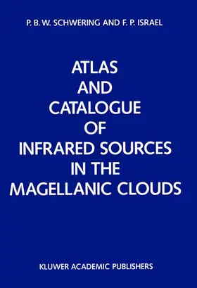 Schwering / Israël |  Atlas and Catalogue of Infrared Sources in the Magellanic Clouds | Buch |  Sack Fachmedien
