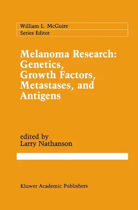Nathanson |  Melanoma Research: Genetics, Growth Factors, Metastases, and Antigens | Buch |  Sack Fachmedien
