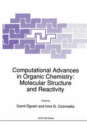 Csizmadia / Ögretir |  Computational Advances in Organic Chemistry: Molecular Structure and Reactivity | Buch |  Sack Fachmedien