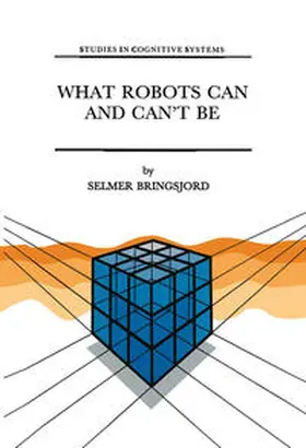 Bringsjord |  What Robots Can and Can't Be | Buch |  Sack Fachmedien