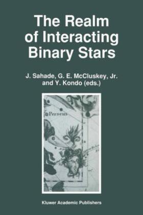 Sahade / McCluskey / Kondo |  The Realm of Interacting Binary Stars | Buch |  Sack Fachmedien