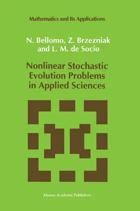 Bellomo / de Socio / Brzezniak |  Nonlinear Stochastic Evolution Problems in Applied Sciences | Buch |  Sack Fachmedien